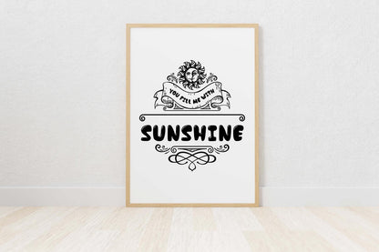 You Fill Me With Sunshine Inspirational Love Positive Quote Poster Wall
