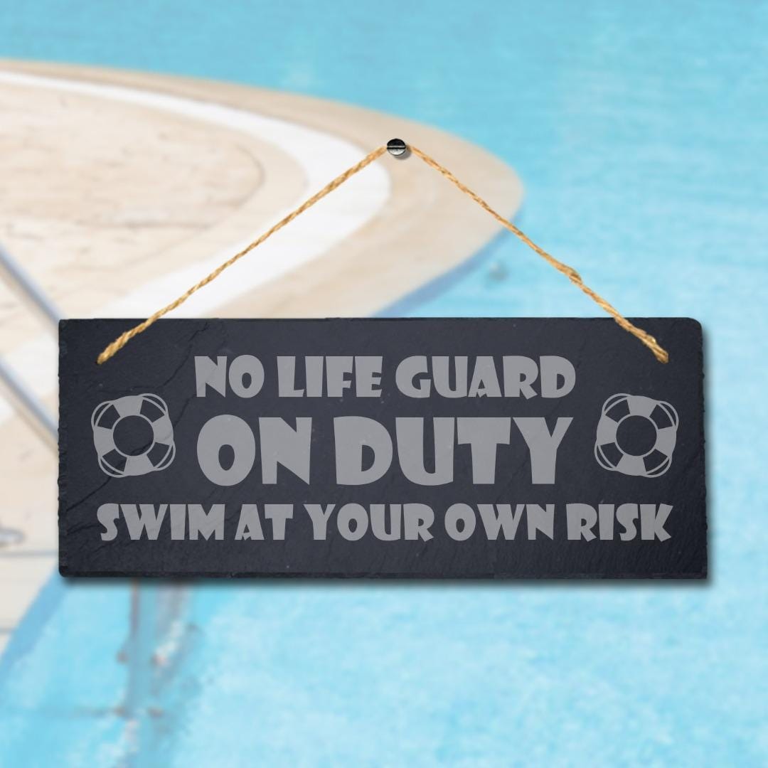 No Lifeguard Is On Duty Risk Laser Engraved Hanging Slate Pool Pond Plaque Sign