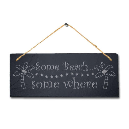 Some Beach Some Where Laser Engraved Hanging Slate Ocean Beach Sea Plaque Sign