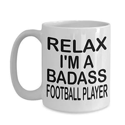Funny "Relax I'm A Badass Football Player" Coffee Mug - Novelty Gift