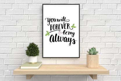 You Will Forever Be My Inspirational Love Positive Quote Poster Wall