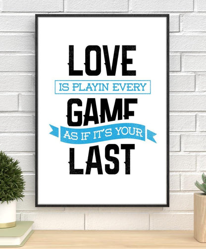 Love Is Playin Every Game Inspirational Positive Thoughts Quote Poster Print