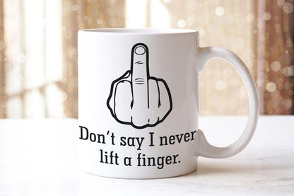 Dont Say I Never Lift A Middle Finger Novelty Mug & Coaster Rude Tea Coffee Mug