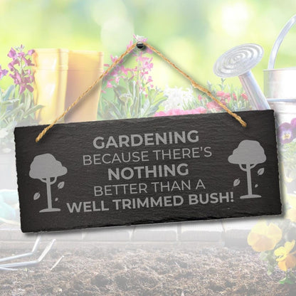 Gardening Because Nothing Better Engraved Hanging Slate Plaque Sign Garden Gift