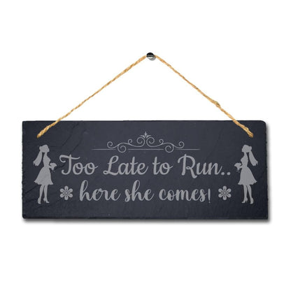 Too Late To Run Laser Engraved Hanging Slate Bride Wedding Funny Plaque Sign