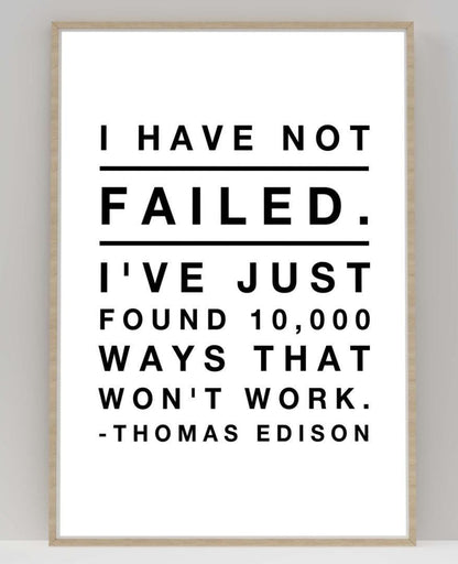 I Have Not Failed Motivational Inspirational Love Positive Quote Poster Wall