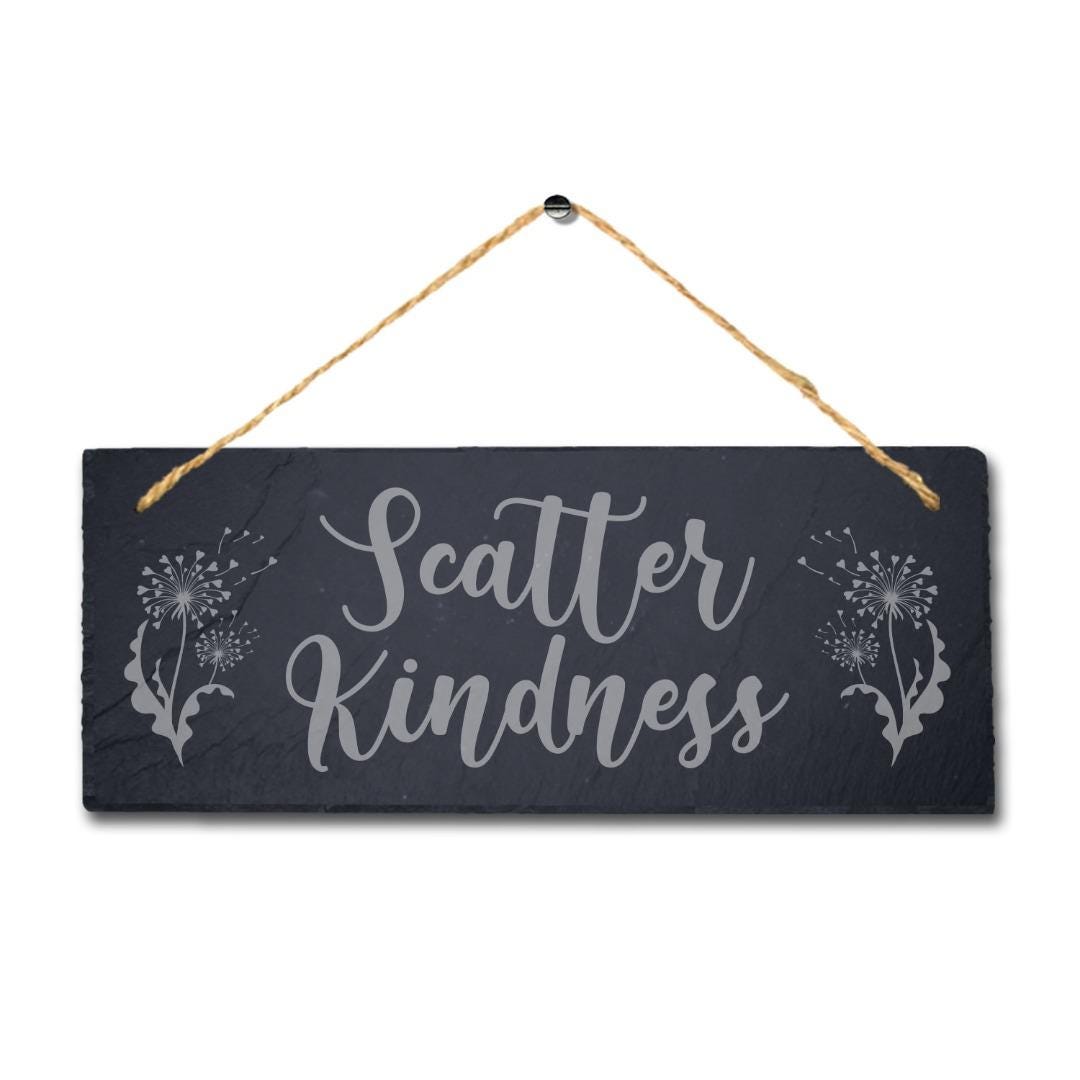 Scatter Kindness Laser Engraved Hanging Slate Home Garden Door Decor Plaque Sign