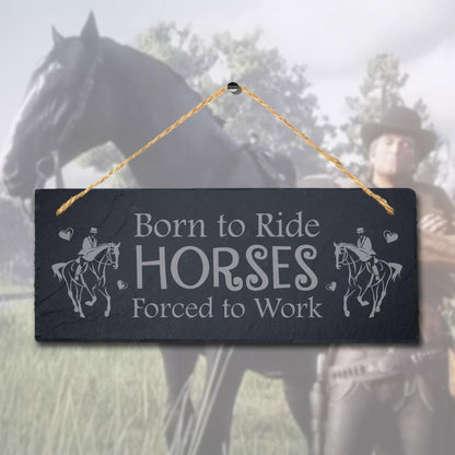 Born To Ride Horses Laser Engraved Hanging Slate Shed Pet Animal Plaque Sign