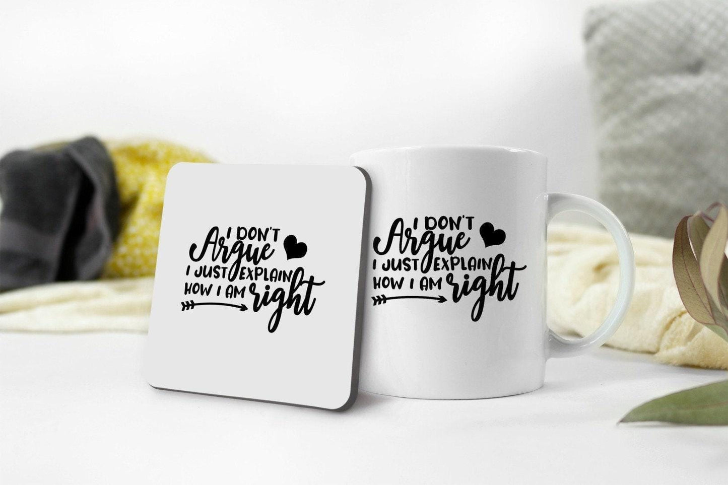 I Dont Argue I Just Explain How I Am Right - Novelty Mug & Coaster Coffee Tea Cup Gift