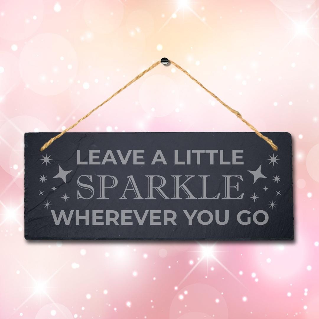 Leave Little Sparkle Whenever Laser Engraved Hanging Slate Home Plaque Sign