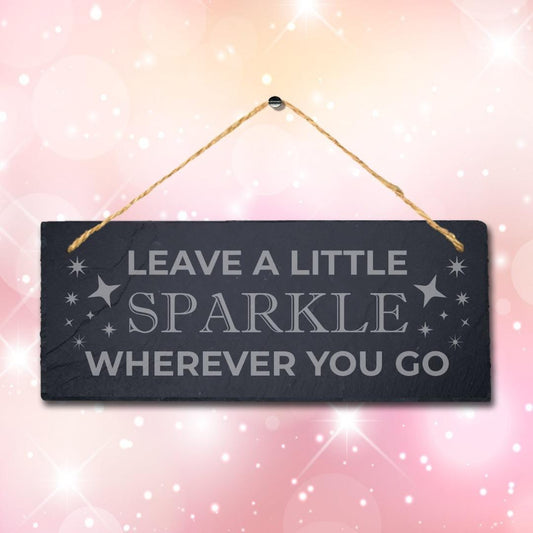 Leave Little Sparkle Whenever Laser Engraved Hanging Slate Home Plaque Sign
