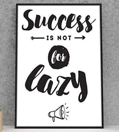 Success Is Not For Lazy Inspirational Positive Thoughts Quote Poster Print Wall
