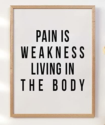 Pain Is Weakness Motivational Inspirational Positive Quote Poster Print Wall