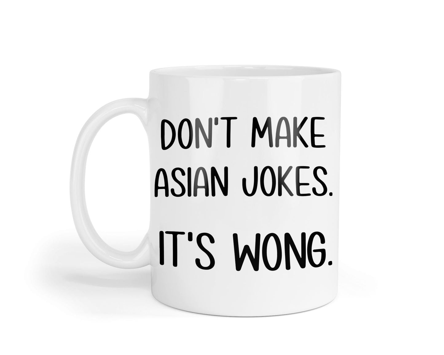 Dont Make Asian Jokes Its Wong Mug Funny Coffee Tea Cup Novelty Gift For Office Coworkers Friends Birthday Christmas Present