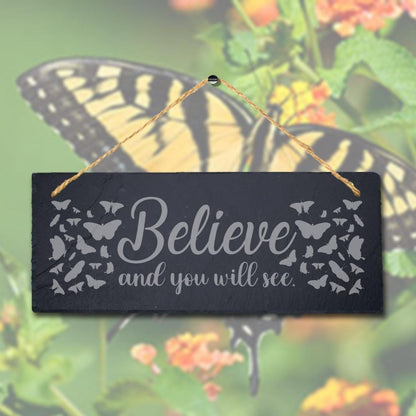 Believe And You Will See Laser Engraved Hanging Slate Garden Plaque Sign