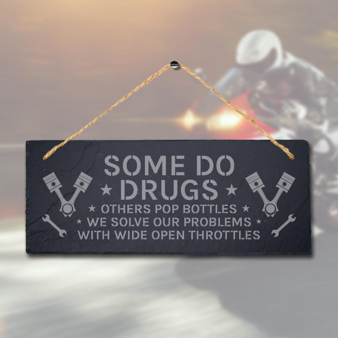 Some Do Drugs Others Pop Engraved Hanging Slate Garage Motorbikes Plaque Sign