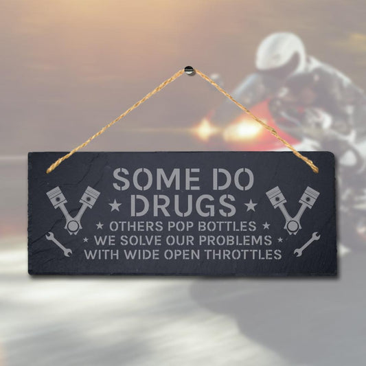Some Do Drugs Others Pop Engraved Hanging Slate Garage Motorbikes Plaque Sign