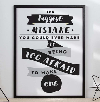 The Biggest Mistake You Could Ever Inspirational Positive Quote Poster Print