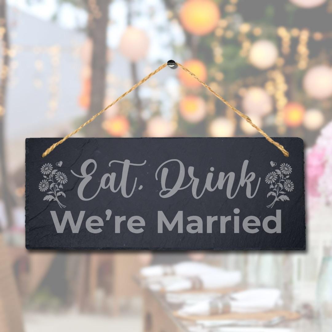 Eat Drink We Are Married Laser Engraved Hanging Slate Wedding Party Plaque Sign