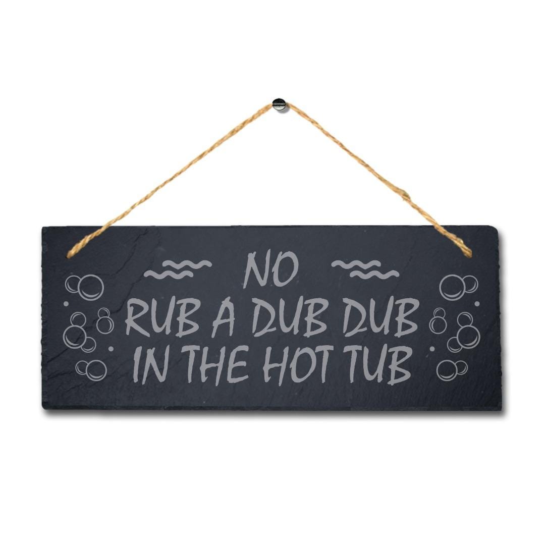 Laser Engraved Slate Hot Tub Sign: 'No Rub a Dub Dub'