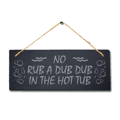 Laser Engraved Slate Hot Tub Sign: 'No Rub a Dub Dub'