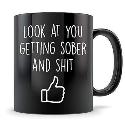 Funny Sobriety Mug: Look At You Getting Sober - Motivational Gift
