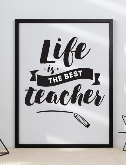 Life Is The Best Teacher Inspirational Positive Thoughts Quote Poster Print Wall