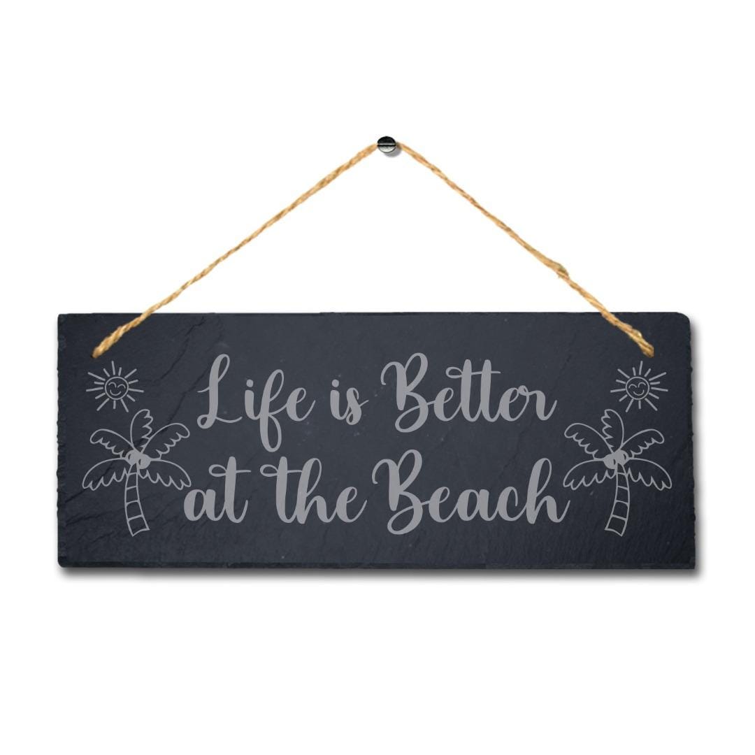 Life Is Better At The Beach Laser Engraved Hanging Slate Ocean Beach Plaque Sign
