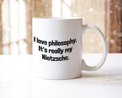 Funny Philosophy Mug: "I Love Philosophy, It's Really My Nietzsche"