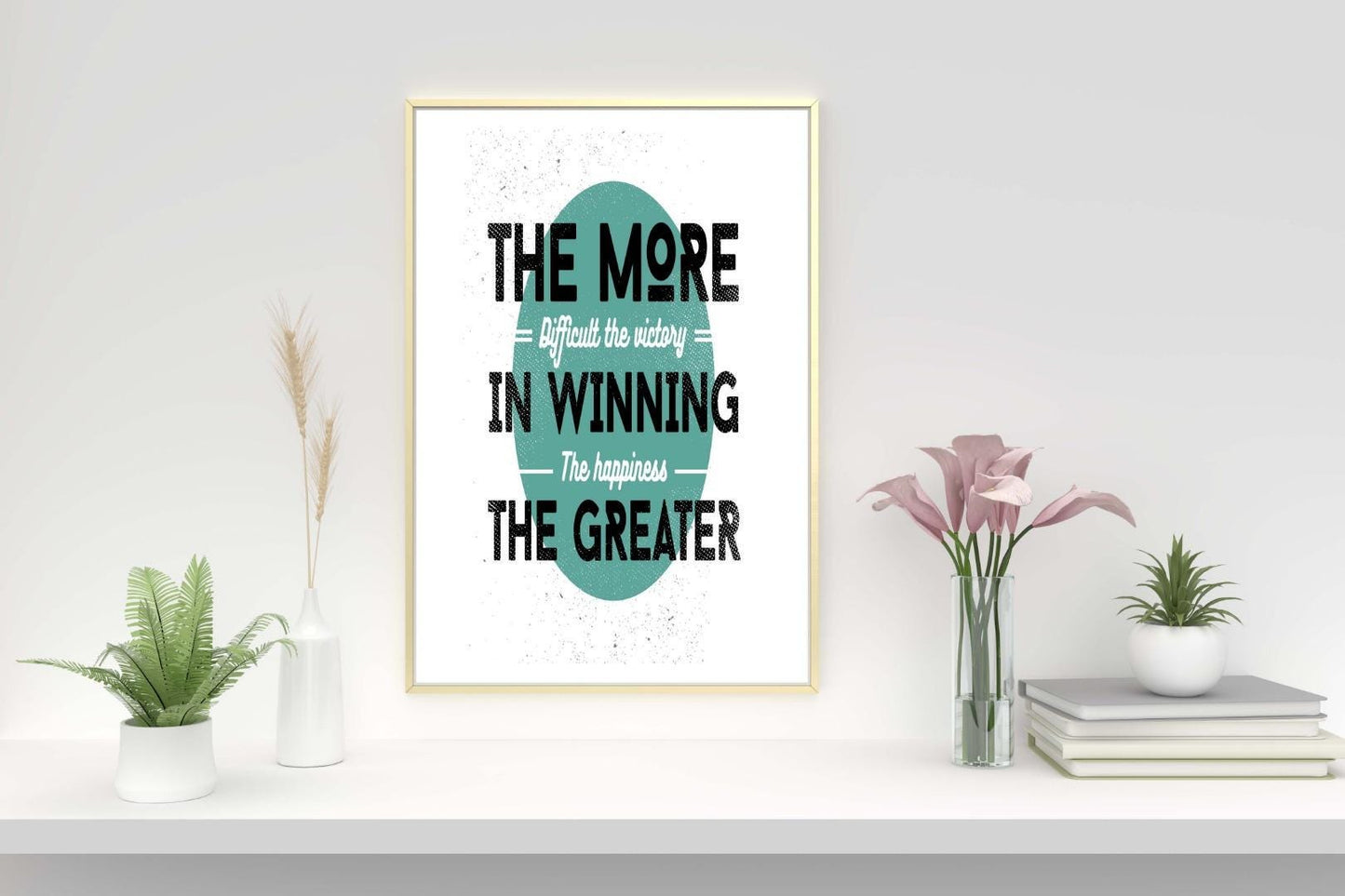 The More Difficult The Victory Inspirational Positive Quote Poster Print Wall