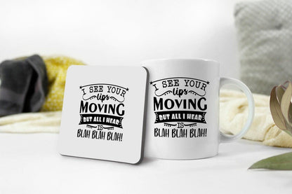 Funny 'I See Your Lips Moving' Novelty Mug & Coaster Set