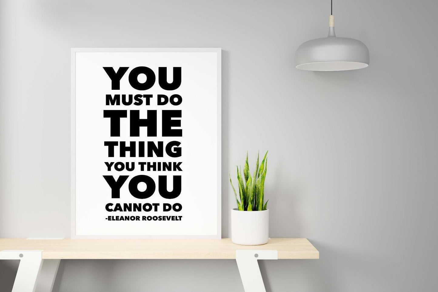 You Must Do The Thing Eleanor Roosevelt Motivational Positive Quote Poster Wall