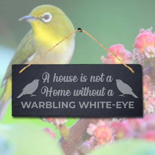House Is Not Home Without Warbling White Eye Engraved Hanging Slate Bird Sign