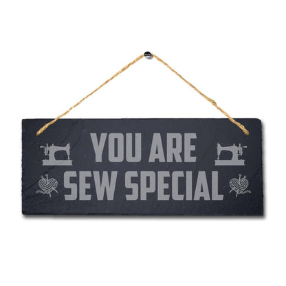 You Are Sew Special Laser Engraved Hanging Slate Stitching Tailor Plaque Sign