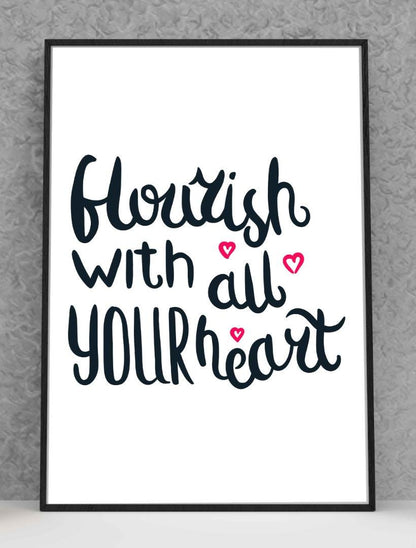Flourish With All Your Heart Inspirational Love Positive Poster Wall