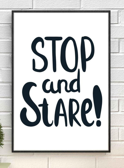 Stop And Stare Motivational Inspirational Love Positive Quote Poster Wall