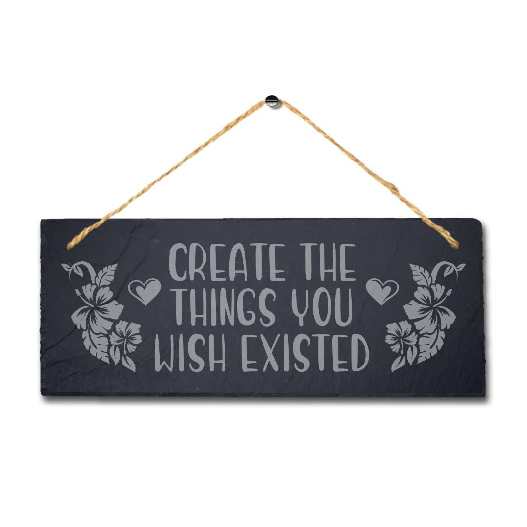 Create Things You Wish Existed Engraved Hanging Slate Home Garden Plaque Sign