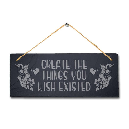 Create Things You Wish Existed Engraved Hanging Slate Home Garden Plaque Sign
