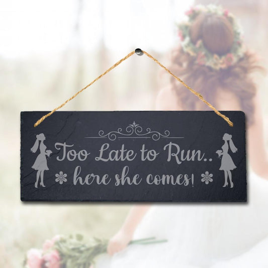 Too Late To Run Laser Engraved Hanging Slate Bride Wedding Funny Plaque Sign