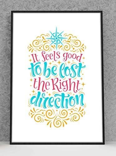 It Feels Good To Be Lost Motivational Inspirational Love Positive Poster Wall
