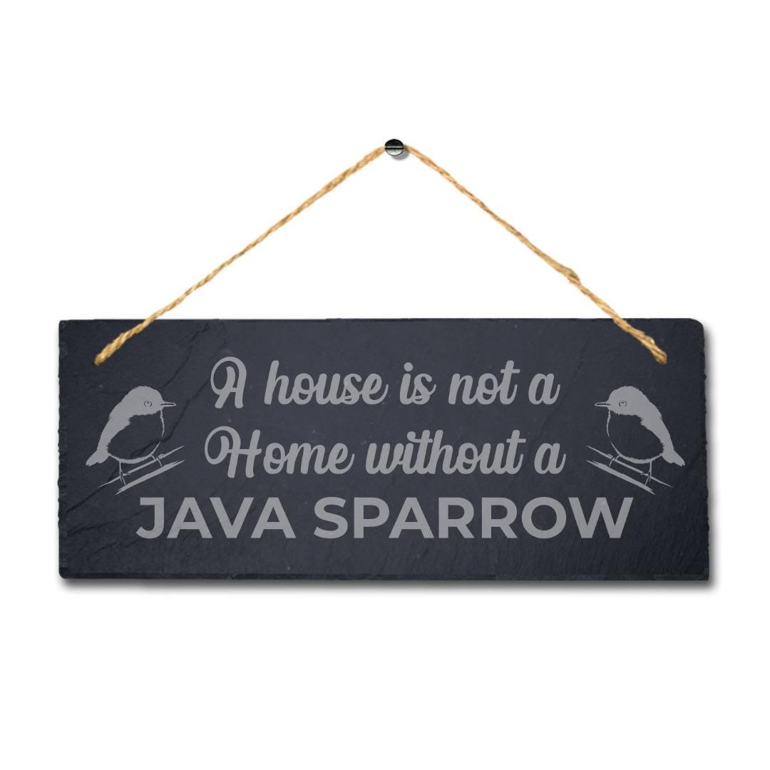 A House Is Not Home Without Java Sparrow Engraved Hanging Slate Bird Plaque Sign