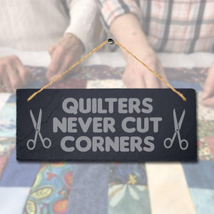 Quilters Never Cuts Corners Laser Engraved Hanging Slate Tailor Plaque Sign
