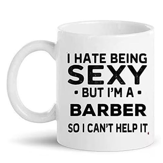 I Hate Being Sexy Mug Funny Jokes Coffee Tea Cup Novelty Gift For Barber Hairdresser Hairstylist Friend Birthday Christmas Present