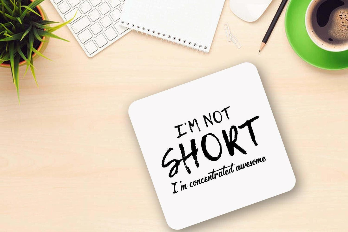 I'm Not Short Novelty Mug & Coaster - Funny Office Gift