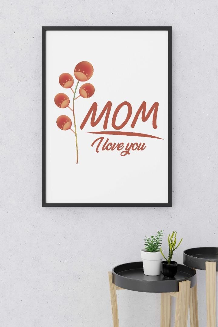 Mom I Love You Mothers Day Inspirational Mummy Love Mum Grandma Poster Wall Art