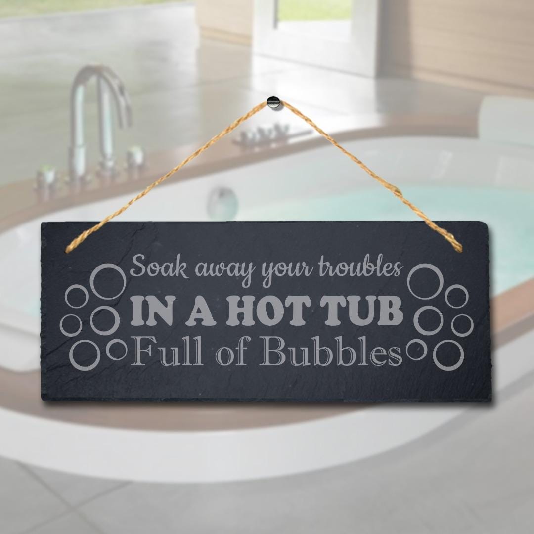 Soak Away Your Troubles Hot Tub Laser Engraved Hanging Slate Pool Plaque Sign