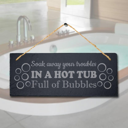 Soak Away Your Troubles Hot Tub Laser Engraved Hanging Slate Pool Plaque Sign