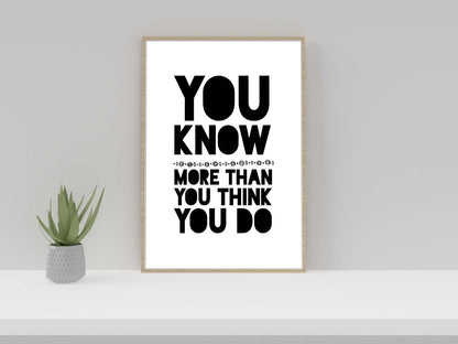 You Know More Than Motivational Inspirational Love Positive Quote Poster Wall