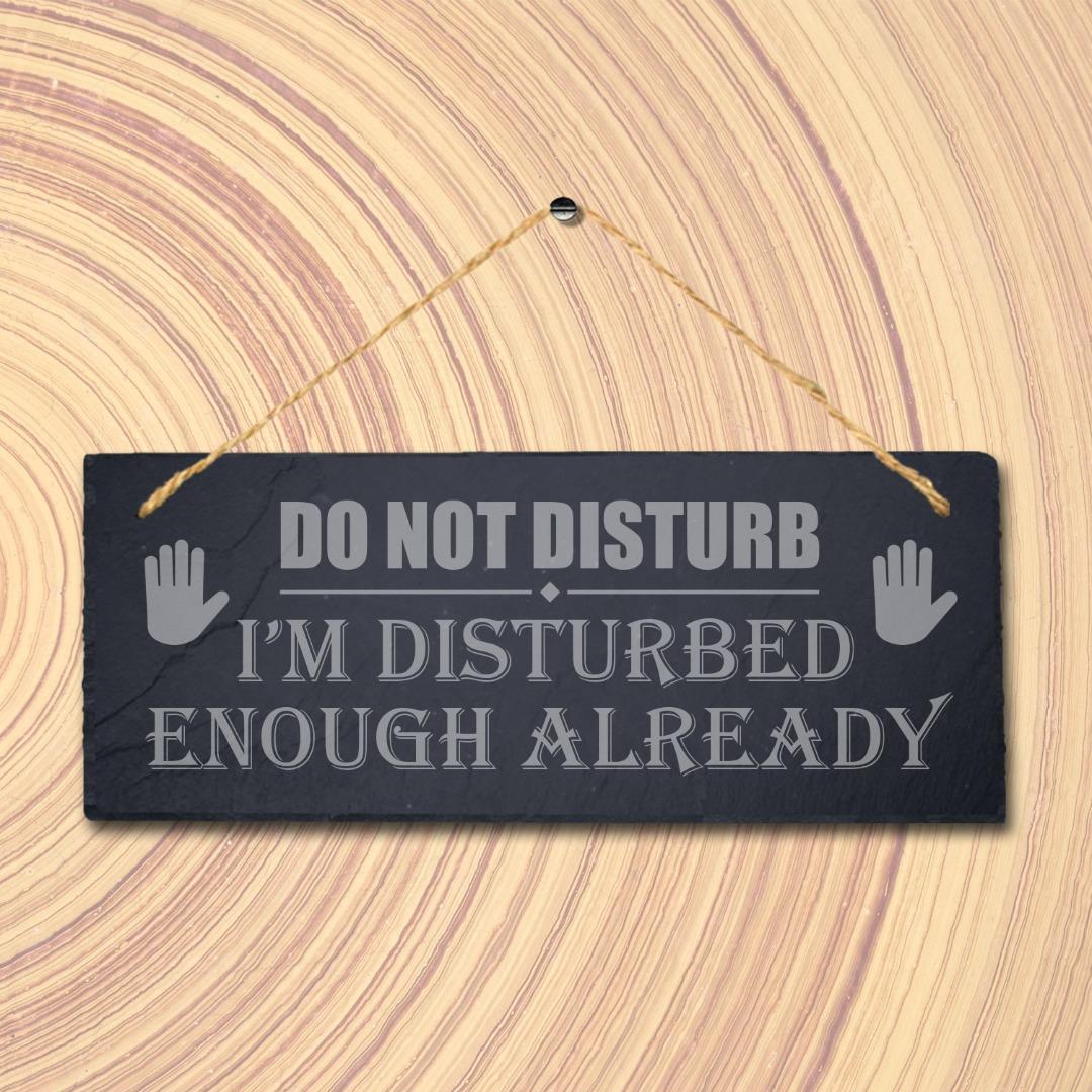 Do Not Disturb Im Disturbed Enough Laser Engraved Hanging Slate Plaque Sign