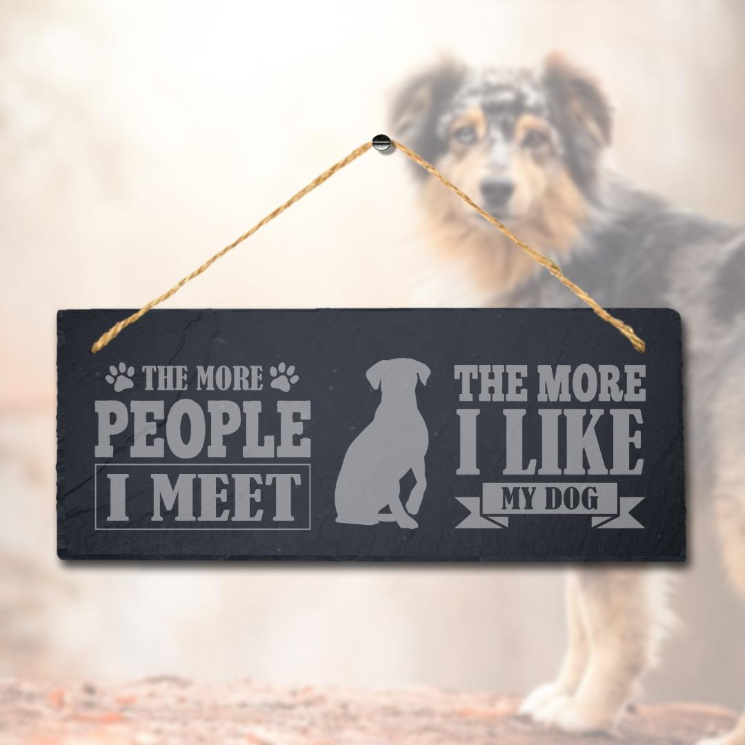 Funny Dog Slate Plaque: 'The More People I Met'